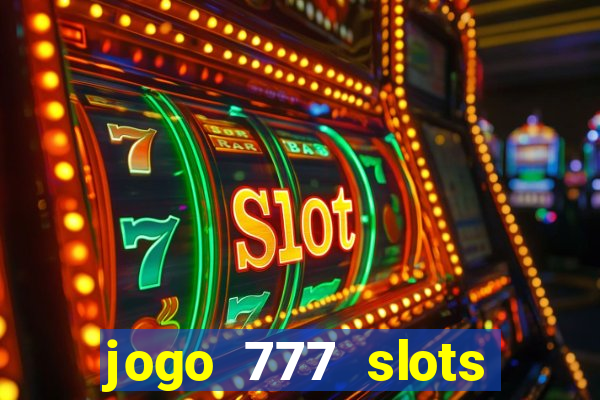 jogo 777 slots paga mesmo