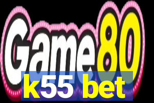 k55 bet