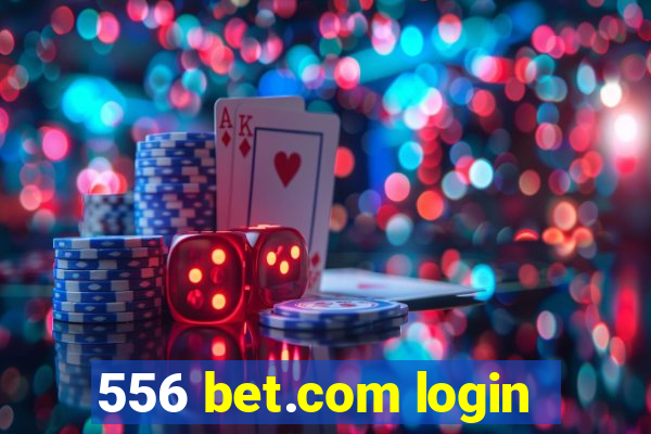 556 bet.com login