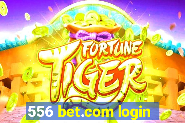 556 bet.com login