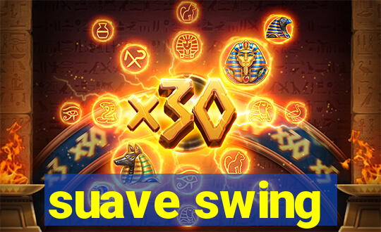 suave swing