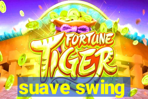 suave swing