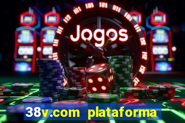 38v.com plataforma de jogos