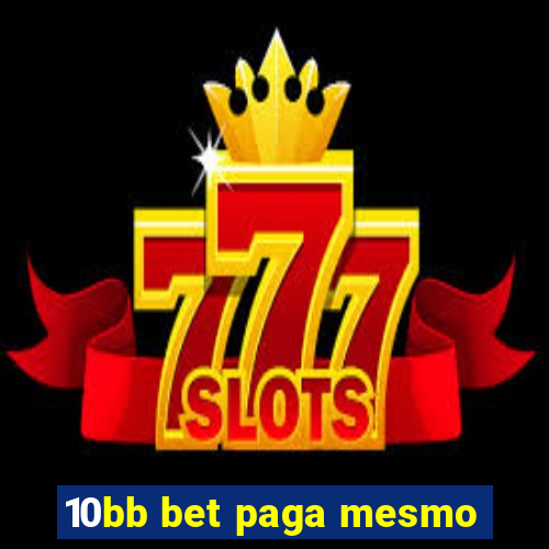 10bb bet paga mesmo