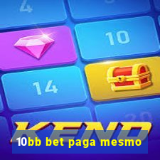 10bb bet paga mesmo