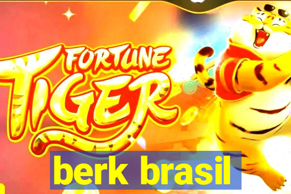 berk brasil