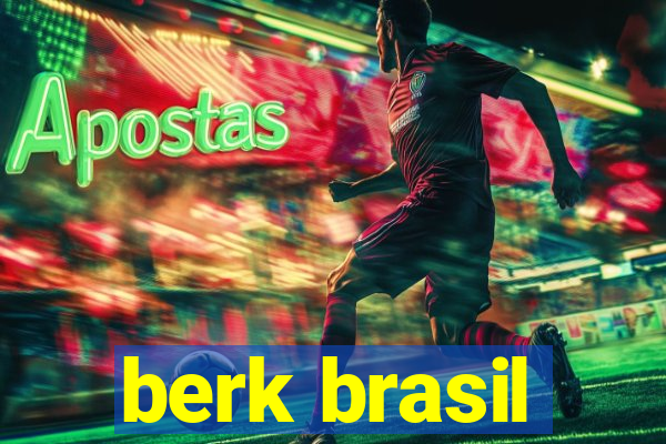 berk brasil