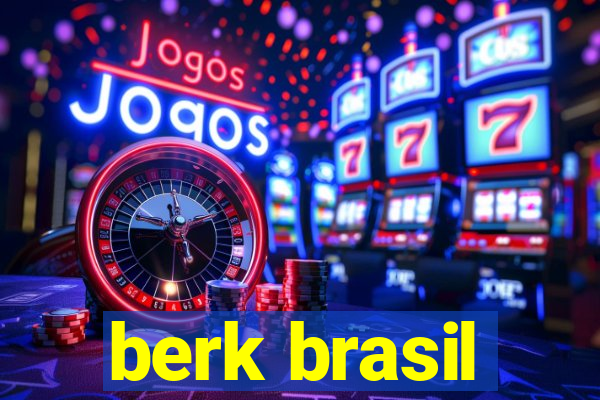 berk brasil