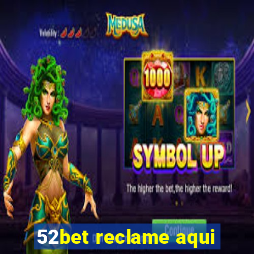 52bet reclame aqui