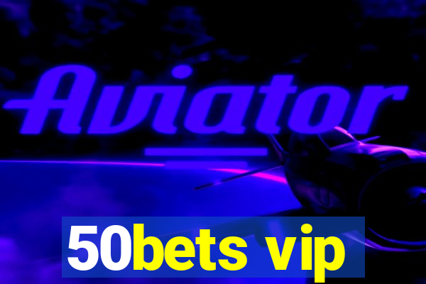 50bets vip