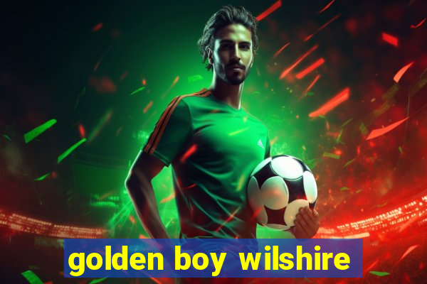 golden boy wilshire