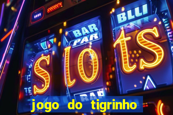 jogo do tigrinho deposito 1 real