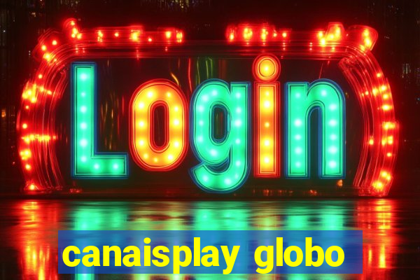 canaisplay globo