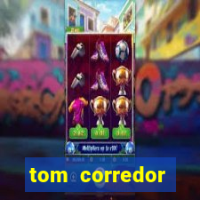 tom corredor dinheiro infinito