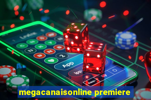 megacanaisonline premiere