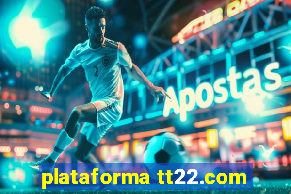 plataforma tt22.com