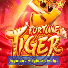 jogo que virginia divulga