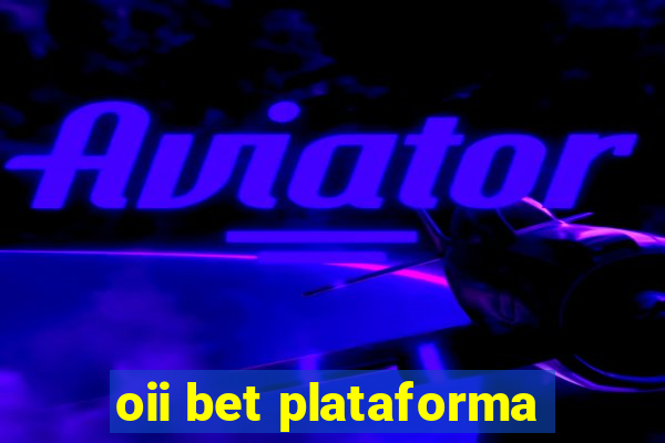 oii bet plataforma