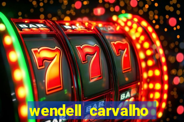 wendell carvalho reclame aqui