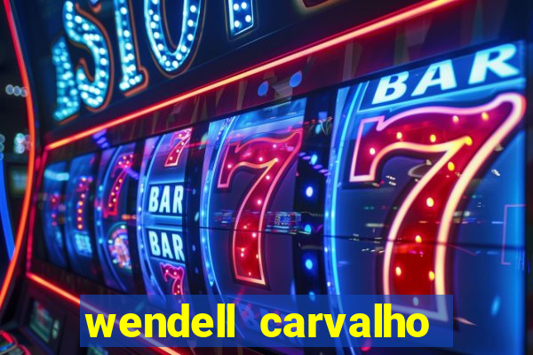 wendell carvalho reclame aqui