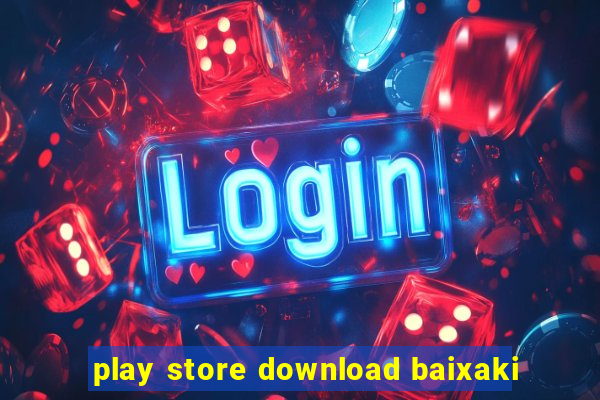 play store download baixaki