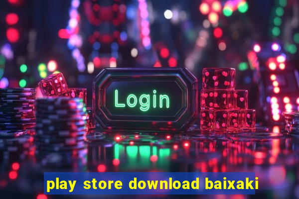 play store download baixaki