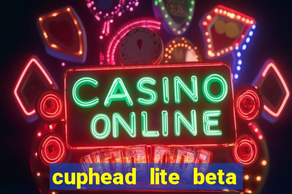 cuphead lite beta 8.1 download