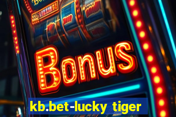 kb.bet-lucky tiger