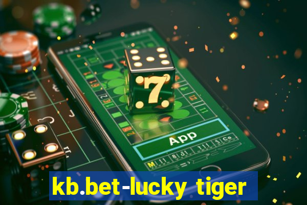 kb.bet-lucky tiger