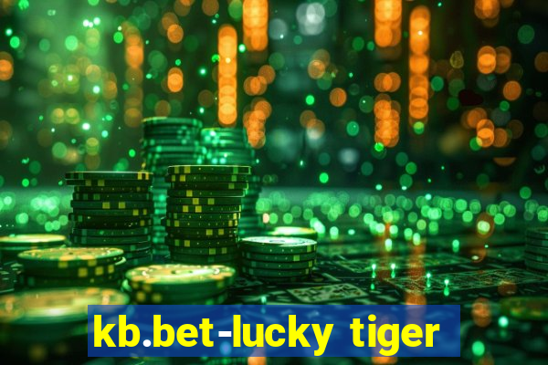 kb.bet-lucky tiger