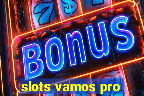 slots vamos pro