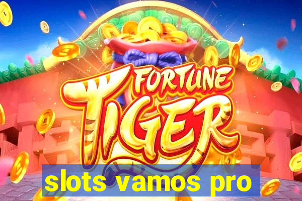 slots vamos pro