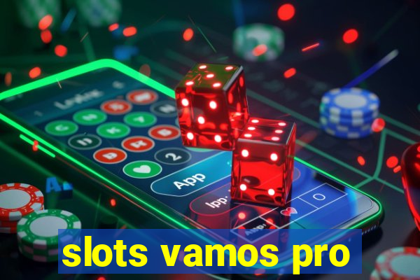 slots vamos pro