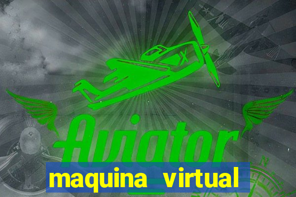 maquina virtual para jogar