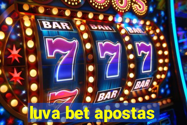 luva bet apostas