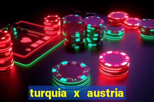 turquia x austria onde assistir