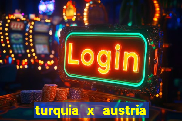 turquia x austria onde assistir