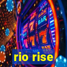 rio rise