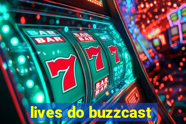 lives do buzzcast