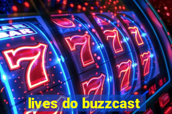 lives do buzzcast