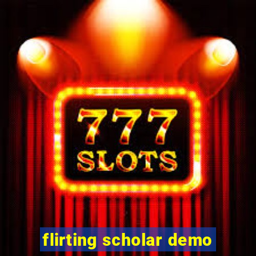 flirting scholar demo