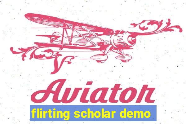 flirting scholar demo