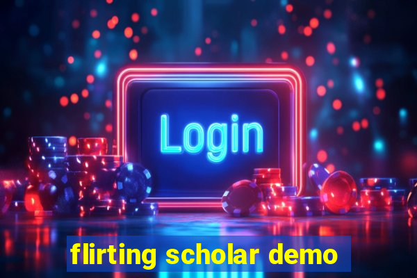 flirting scholar demo