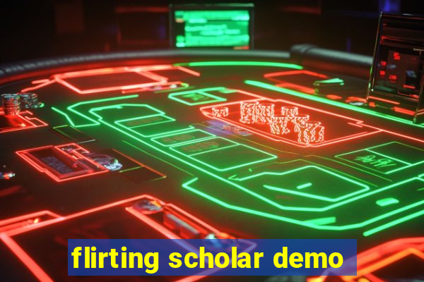 flirting scholar demo