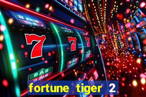 fortune tiger 2 revenge plataforma