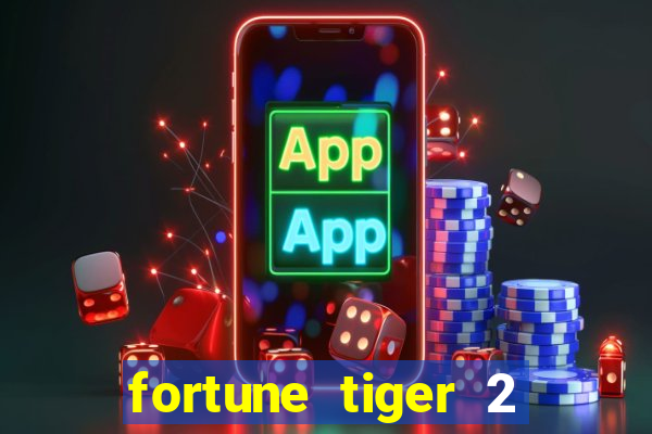 fortune tiger 2 revenge plataforma