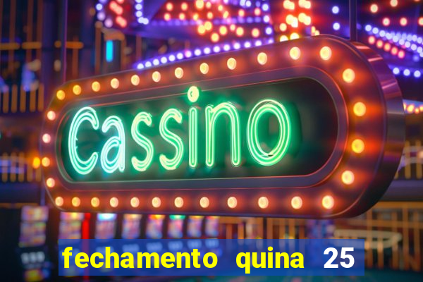 fechamento quina 25 garante quadra com