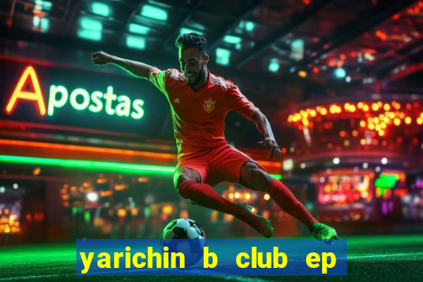 yarichin b club ep 2 dublado