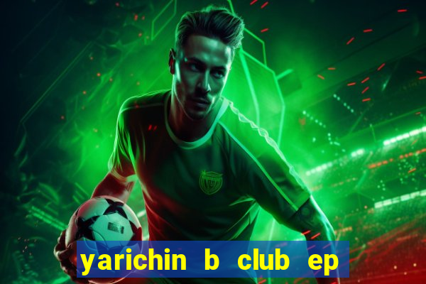 yarichin b club ep 2 dublado