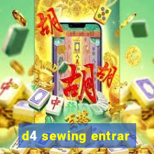 d4 sewing entrar